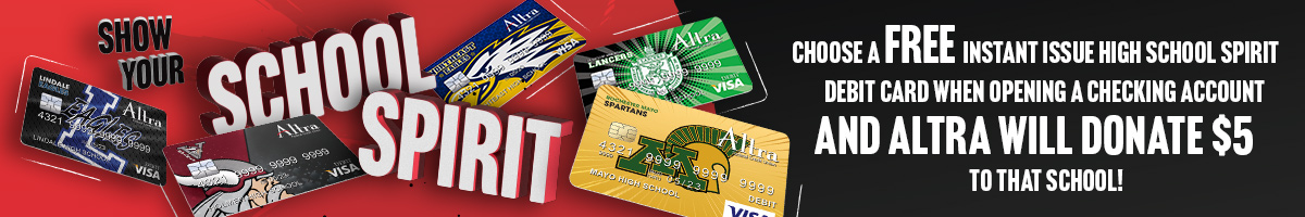 choose a free Instant Issue High School Spirit Debit Card when Opening a checking account and Altra will donate $5 to that school!